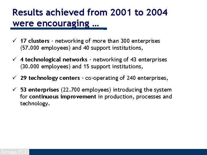 Results achieved from 2001 to 2004 were encouraging … 17 clusters - networking of