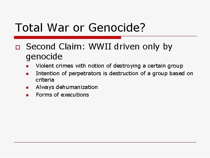 Total War or Genocide? o Second Claim: WWII driven only by genocide n n
