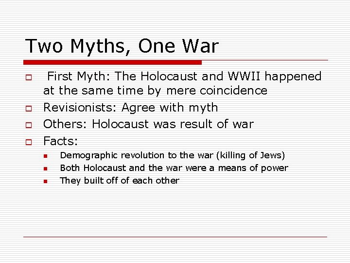 Two Myths, One War o o First Myth: The Holocaust and WWII happened at