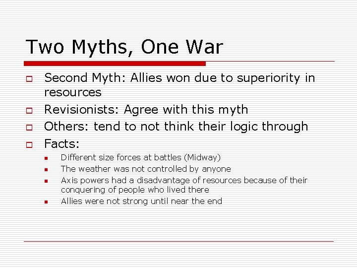 Two Myths, One War o o Second Myth: Allies won due to superiority in