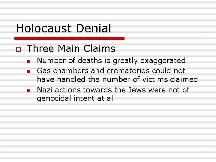 Holocaust Denial o Three Main Claims n n n Number of deaths is greatly