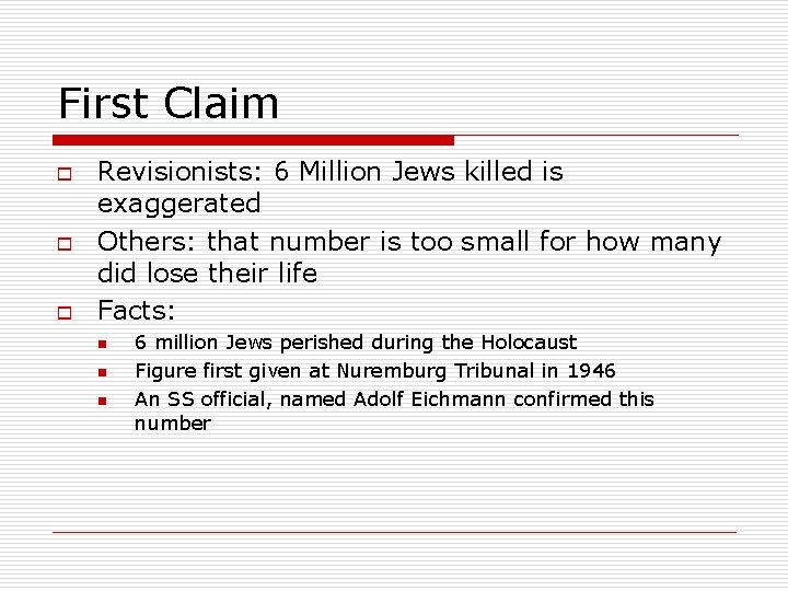 First Claim o o o Revisionists: 6 Million Jews killed is exaggerated Others: that