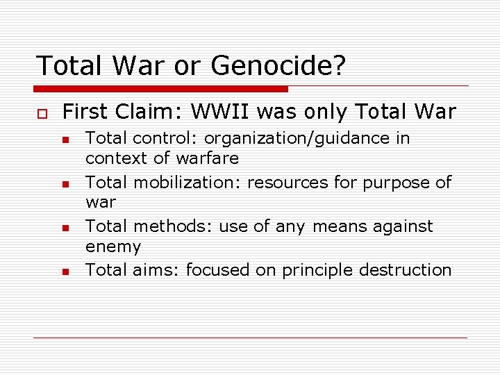 Total War or Genocide? o First Claim: WWII was only Total War n n