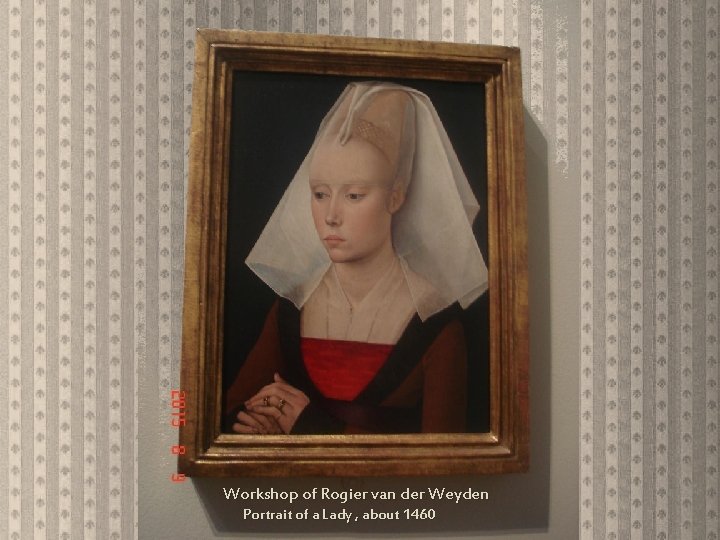 Workshop of Rogier van der Weyden Portrait of a Lady , about 1460 