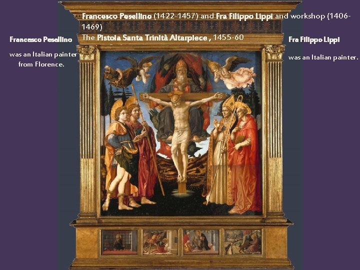 Francesco Pesellino was an Italian painter from Florence. Francesco Pesellino (1422 -1457) and Fra