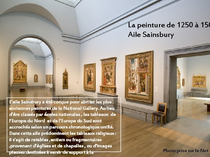 La peinture de 1250 à 150 Aile Sainsbury L’aile Sainsbury a été conçue pour