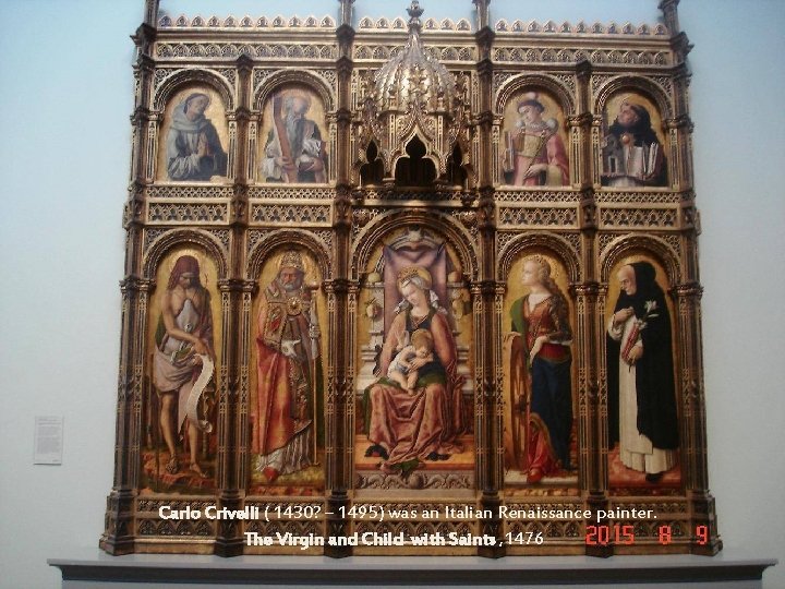 Carlo Crivelli ( 1430? – 1495) was an Italian Renaissance painter. The Virgin and