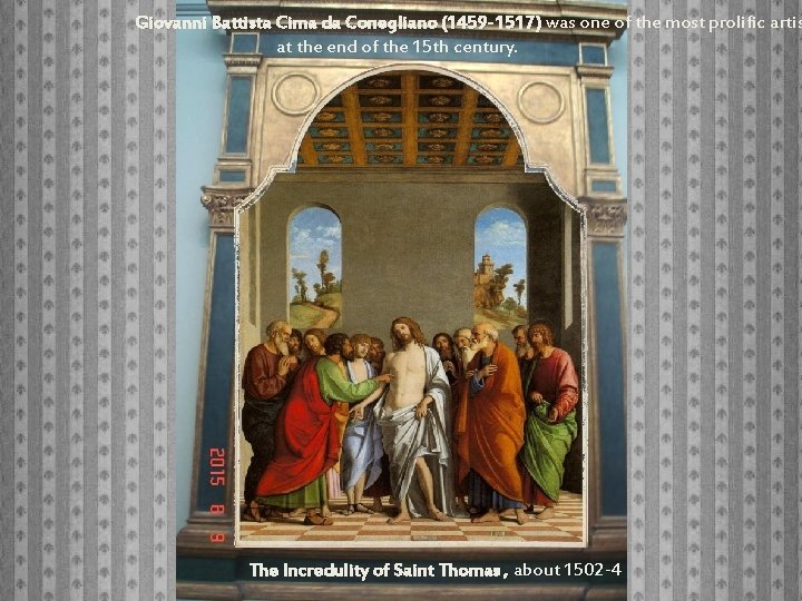 Giovanni Battista Cima da Conegliano (1459 -1517) was one of the most prolific artis