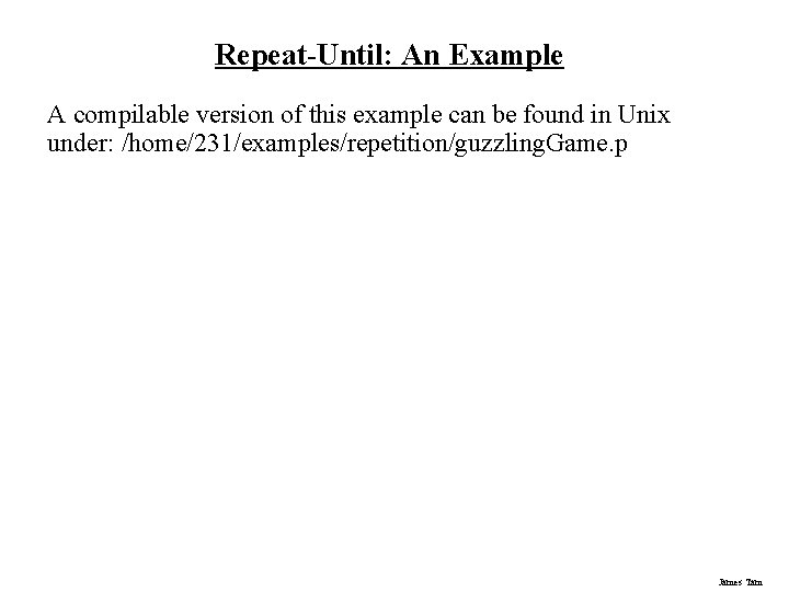 Repeat-Until: An Example A compilable version of this example can be found in Unix