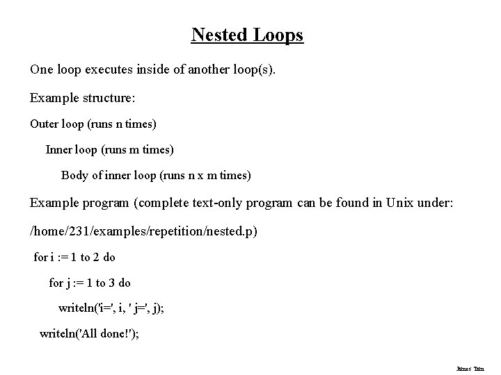 Nested Loops One loop executes inside of another loop(s). Example structure: Outer loop (runs