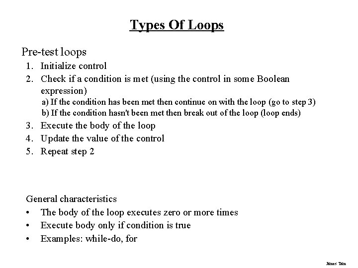 Types Of Loops Pre-test loops 1. Initialize control 2. Check if a condition is