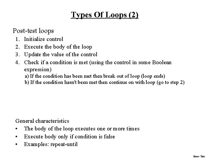 Types Of Loops (2) Post-test loops 1. 2. 3. 4. Initialize control Execute the