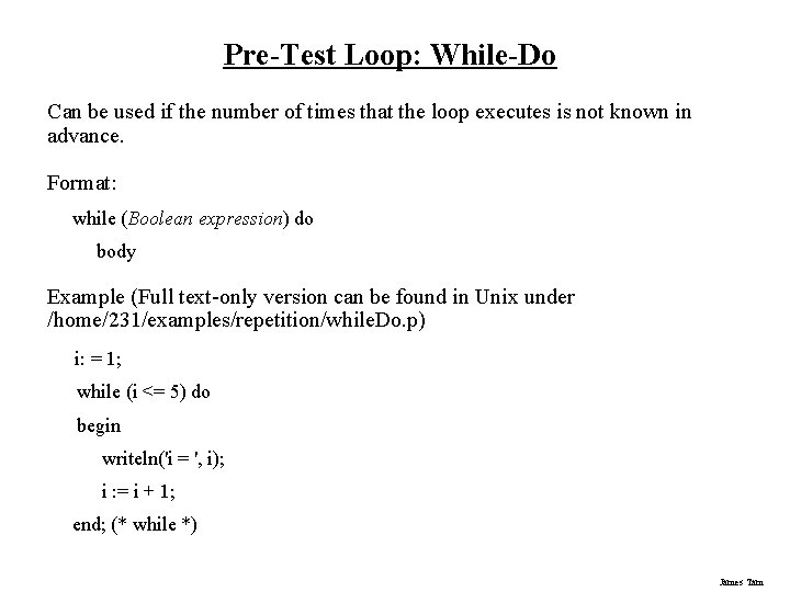 Pre-Test Loop: While-Do Can be used if the number of times that the loop