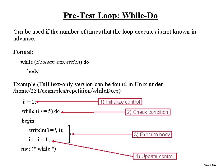 Pre-Test Loop: While-Do Can be used if the number of times that the loop