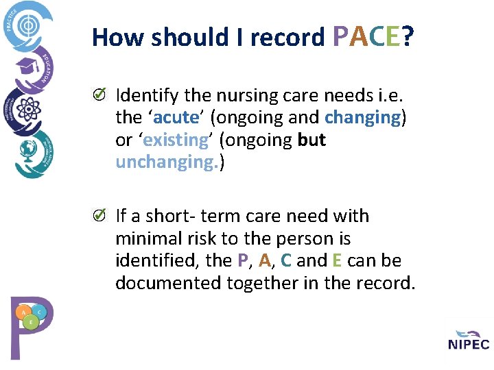 How should I record PACE? Identify the nursing care needs i. e. the ‘acute’