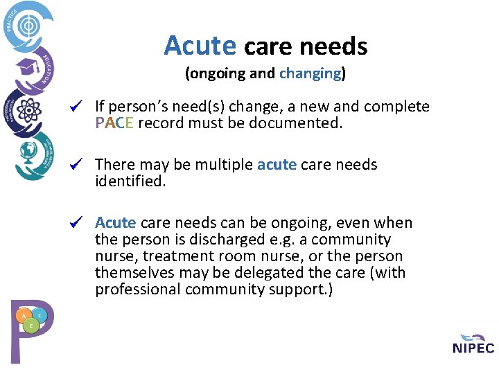 Acute care needs (ongoing and changing) If person’s need(s) change, a new and complete