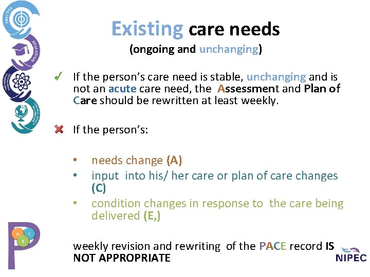 Existing care needs (ongoing and unchanging) If the person’s care need is stable, unchanging