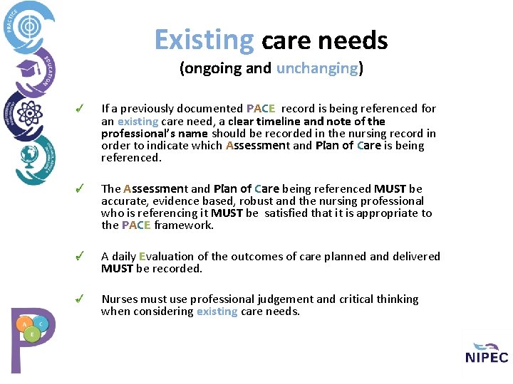 Existing care needs (ongoing and unchanging) If a previously documented PACE record is being