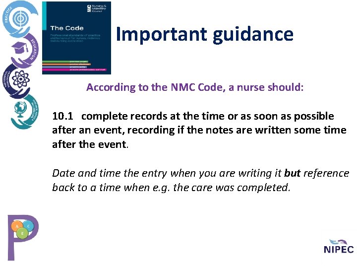 Important guidance According to the NMC Code, a nurse should: 10. 1 complete records
