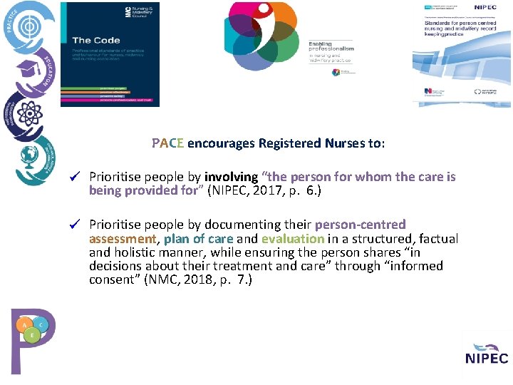 PACE encourages Registered Nurses to: Prioritise people by involving “the person for whom the