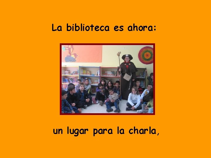 La biblioteca es ahora: un lugar para la charla, 