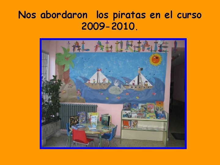 Nos abordaron los piratas en el curso 2009 -2010. 