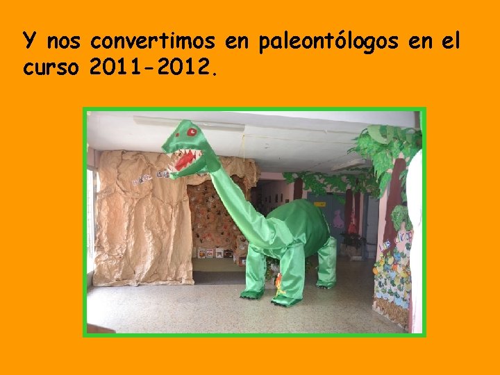 Y nos convertimos en paleontólogos en el curso 2011 -2012. 