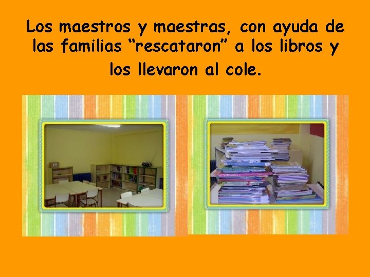 Los maestros y maestras, con ayuda de las familias “rescataron” a los libros y