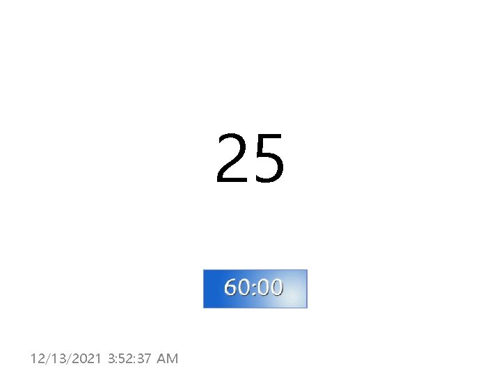 25 12/13/2021 3: 52: 37 AM 