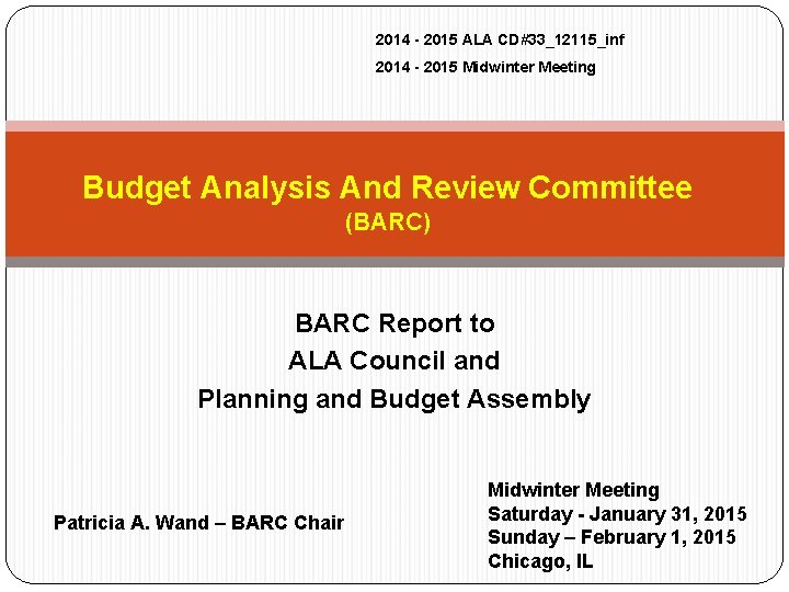 2014 - 2015 ALA CD#33_12115_inf 2014 - 2015 Midwinter Meeting Budget Analysis And Review
