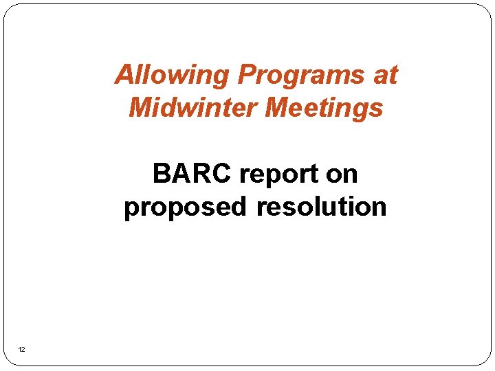 Allowing Programs at Midwinter Meetings BARC report on proposed resolution 12 