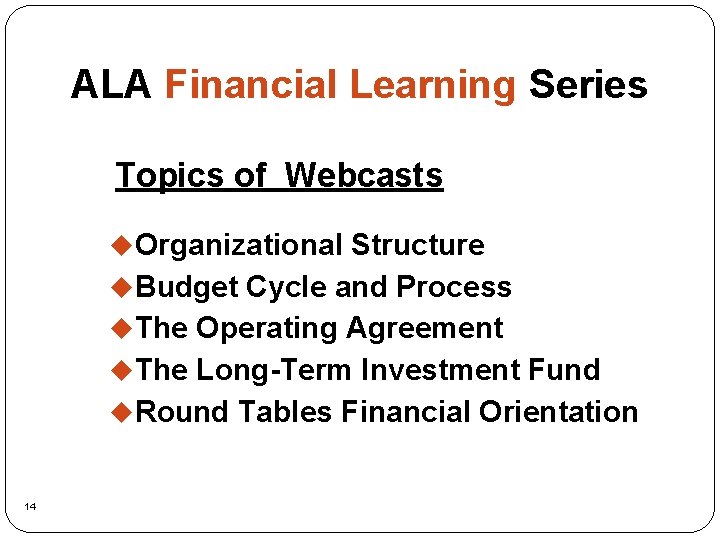 ALA Financial Learning Series Topics of Webcasts u. Organizational Structure u. Budget Cycle and