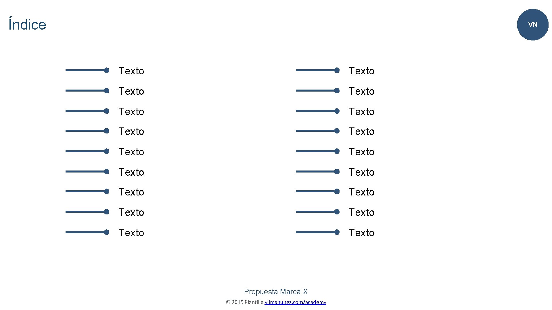 Índice VN Texto Texto Texto Texto Texto Propuesta Marca X © 2015 Plantilla vilmanunez.