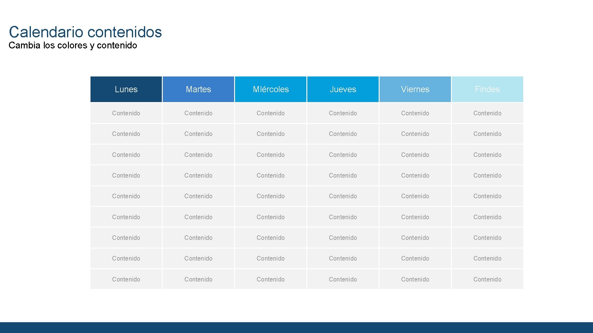 Calendario contenidos Cambia los colores y contenido Lunes Martes MIércoles Jueves Viernes Findes Contenido