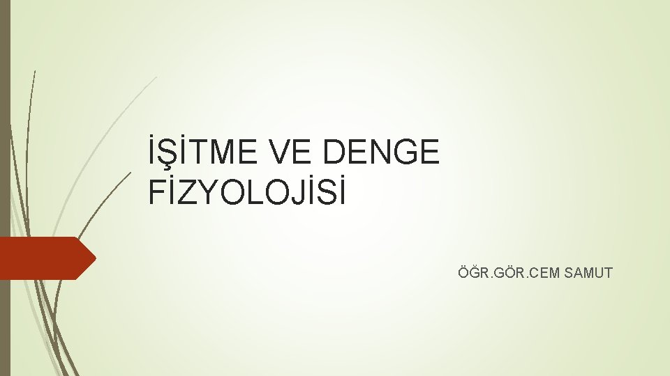 İŞİTME VE DENGE FİZYOLOJİSİ ÖĞR. GÖR. CEM SAMUT 