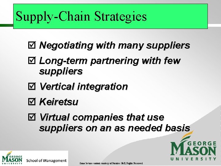 Supply-Chain Strategies þ Negotiating with many suppliers þ Long-term partnering with few suppliers þ