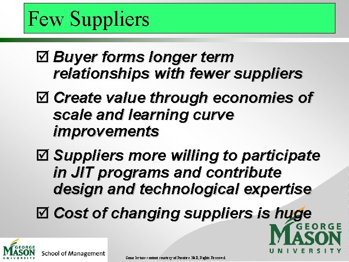 Few Suppliers þ Buyer forms longer term relationships with fewer suppliers þ Create value