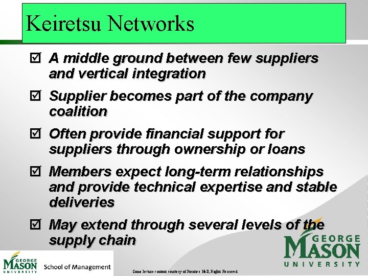 Keiretsu Networks þ A middle ground between few suppliers and vertical integration þ Supplier