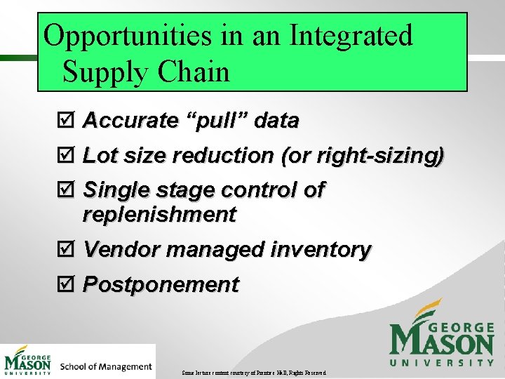 Opportunities in an Integrated Supply Chain þ Accurate “pull” data þ Lot size reduction