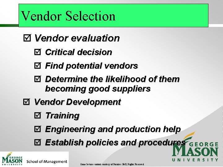 Vendor Selection þ Vendor evaluation þ Critical decision þ Find potential vendors þ Determine