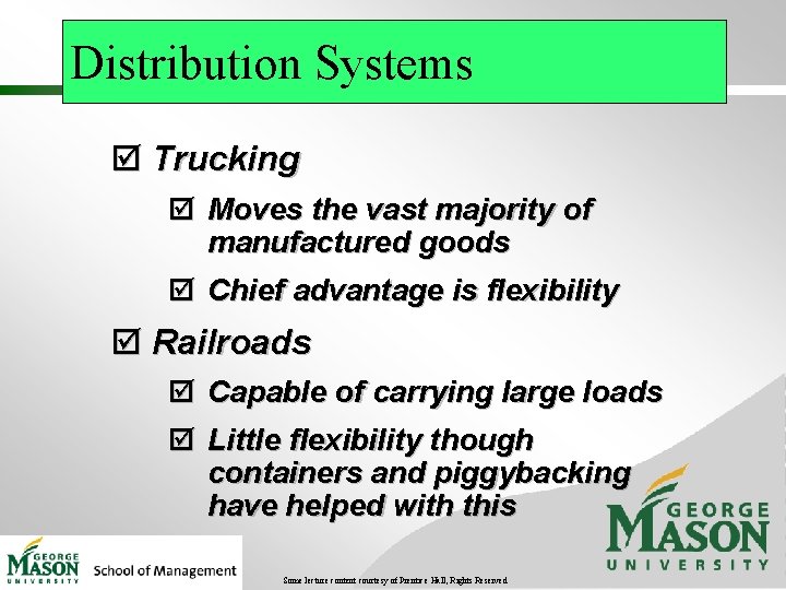 Distribution Systems þ Trucking þ Moves the vast majority of manufactured goods þ Chief