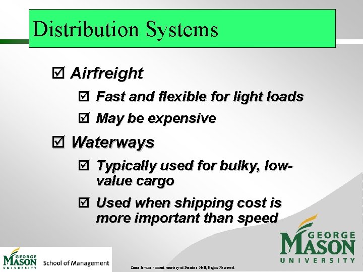 Distribution Systems þ Airfreight þ Fast and flexible for light loads þ May be