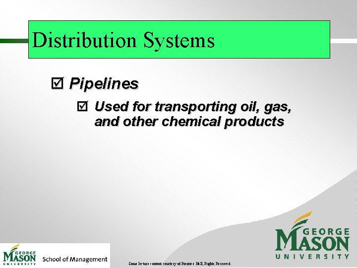 Distribution Systems þ Pipelines þ Used for transporting oil, gas, and other chemical products