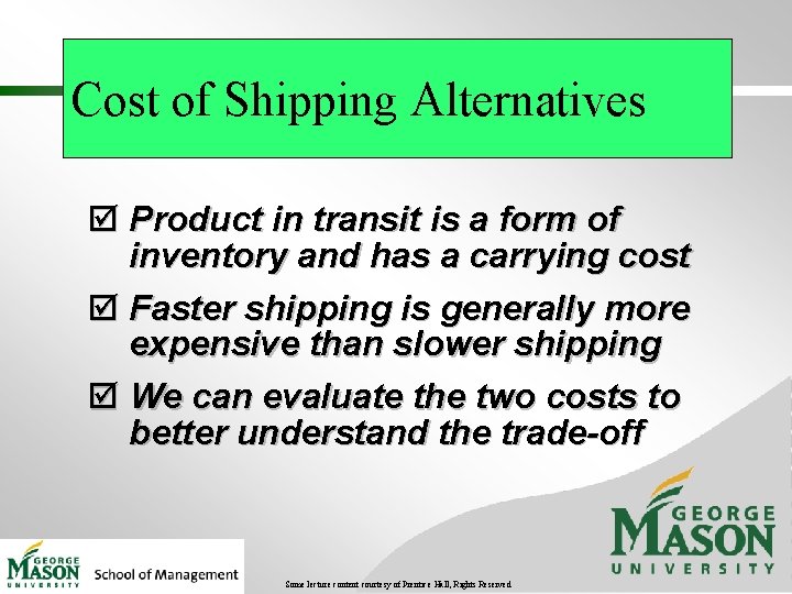 Cost of Shipping Alternatives þ Product in transit is a form of inventory and