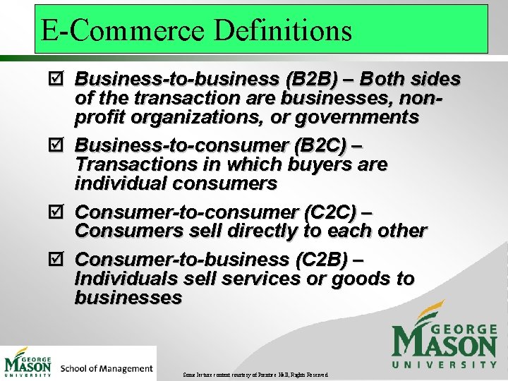 E-Commerce Definitions þ Business-to-business (B 2 B) – Both sides of the transaction are