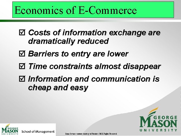 Economics of E-Commerce þ Costs of information exchange are dramatically reduced þ Barriers to