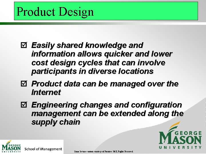 Product Design þ Easily shared knowledge and information allows quicker and lower cost design