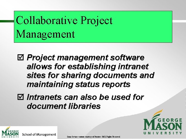 Collaborative Project Management þ Project management software allows for establishing intranet sites for sharing