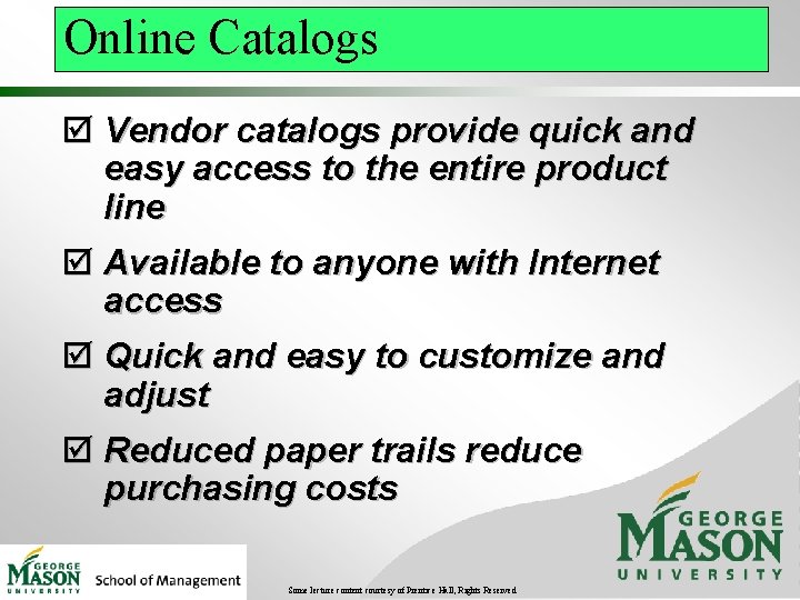 Online Catalogs þ Vendor catalogs provide quick and easy access to the entire product
