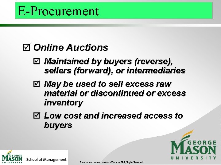 E-Procurement þ Online Auctions þ Maintained by buyers (reverse), sellers (forward), or intermediaries þ